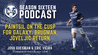 PODCAST: Paintsil on the cusp for Galaxy. Brugman, Joveljic return.