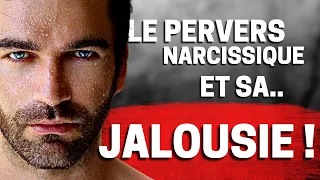 La JALOUSIE HORRIBLE de TON Pervers Narcissique !!!