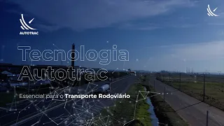 TECNOLOGIA AUTOTRAC - ESSENCIAL PARA O TRANSPORTE RODOVIÁRIO