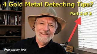 4 Gold Metal Detecting Tips   Part 2 of 2