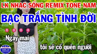 Karaoke Liên Khúc Remix Nhạc Sống Tone Nam | Bạc Trắng Tình Đời | Hoa Cài Mái Tóc