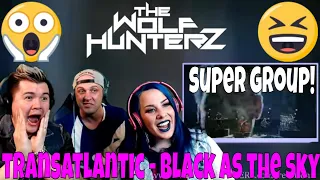 TRANSATLANTIC - Black As The Sky (OFFICIAL LIVE VIDEO) THE WOLF HUNTERZ Jon Travis and Suzi Reaction