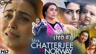 Mrs Chatterjee Vs Norway Full Movie In Hindi | Rani Mukerji | Anirban |  Neena G | Review & Facts