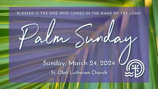 Palm Sunday Worship | March 24, 2024 | St. Olaf Lutheran Church