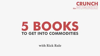 5 Books to get into Commodities - from "Commodities of the Future" with Rick Rule