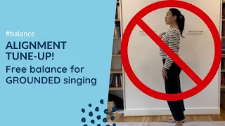 Alignment Tune-Up - Balance for free, GROUNDED SINGING