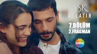 Aşk Ağlatır 7. Bölüm 2. Fragman