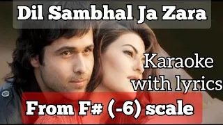 From F# (-6) scale | Dil Sambhal Ja Zara | karaoke with lyric | Low scale key | Male, Female version