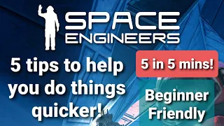 5 tips to help you do things quicker | For beginners | Space Engineers