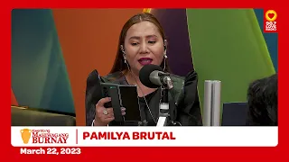 PAMILYA BRUTAL - Kwento ng Mahiwagang Burnay (March 22, 2023)