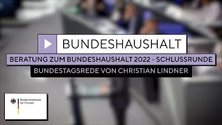 Schlussrunde der Beratungen des Bundeshaushalts 2022 - Bundestagsrede von Christian Lindner