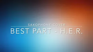 Best Part - H.E.R. Saxophone Cover