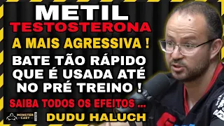 "METILTESTOSTERONA" A TESTO MAIS AGRESSIVA DE TODAS ! | DUDU HALUCH