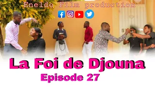 La Foi de Djouna [ Episode 27] Feyton Ayisyen 2022 ( Djouna pa fè bagay Pou bondye fache avèw