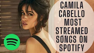 CAMILA CABELLO MOST STREAMED SONGS ON SPOTIFY (FEBRUARY 4, 2022)