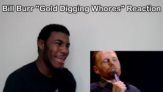 Bill Burr "The Epidemic of Gold Digging Whores" Reaction