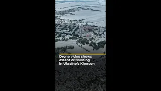 Drone video shows extent of flooding in Ukraine’s Kherson | AJ #shorts