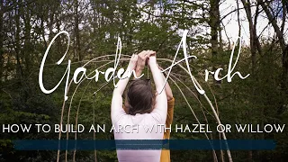 How to Make a Garden Arch with Hazel or Willow