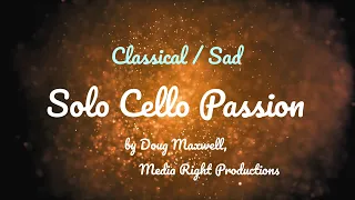 Solo Cello Passion • Doug Maxwell / Media Right Productions • Classical | Sad Music (1 Hour Version)