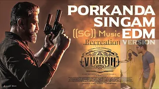 Porkanda Singam EDM cover | ((SG) Music recreation | Vikram | #recreation | #musicvideo