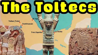 Who were the Toltecs?  A Quick Look at the Toltecs in Mythology and History