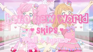 Aikatsu! Hello New World Skips Full + Lyrics