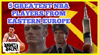 5 GREATEST NBA PLAYERS FROM EASTERN EUROPE