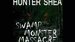 "Swamp Monster Massacre" by Hunter Shea - Audiobook