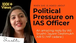 Srushti Jayant Deshmukh reply about Political Pressure on IAS Officer | LBSNAA The Burning Desire