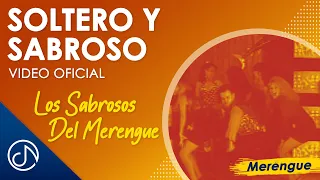 Soltero y SABROSO 👻 - Los Sabrosos Del Merengue [Video Oficial]