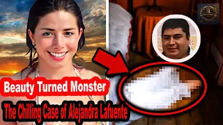Beauty Turned Monster: The Chilling Case of Alejandra Lafuente  | True Crime Documentary