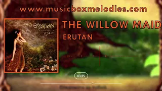 The Willow Maid  (Music box version) by Erutan