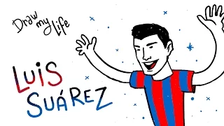 LUIS SUÁREZ - Draw My Life