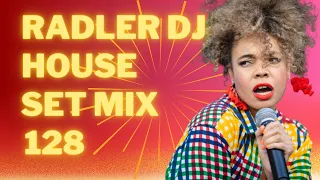 RADLER DJ - HOUSE - SET MIX 128