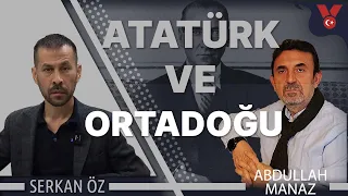 Atatürk ve Ortadoğu | Serkan Öz - Abdullah Manaz