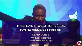 [Paroles] - Tu es Saint - C'est Toi - Jésus Ton royaume est parfait - Derek-Jones - accords