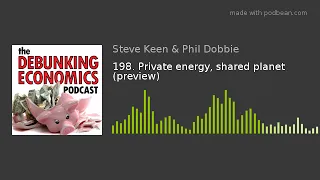 Prof Steve Keen and Phil Dobbie: Private energy, shared planet