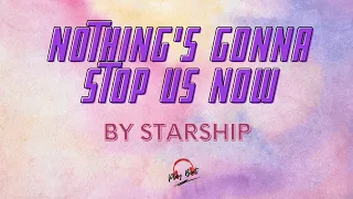 Nothings gonna stop us now- Starship (lyrics video)