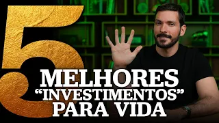 5 MELHORES “INVESTIMENTOS” PARA VIDA