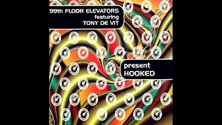 99th Floor Elevators Featuring Tony De Vit - Hooked (Original Mix)