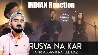 INDIAN REACTION ON Rusya Na Kar | Tahir Abbas ft Rafeel Ijaz