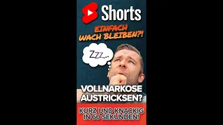 Vollnarkose: Einfach wach bleiben! Geht das überhaupt?! Kurz und knackig erklärt!