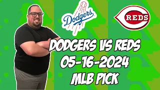Cincinnati Reds vs Los Angeles Dodgers 5/16/24 MLB Pick & Prediction | MLB Betting Tips