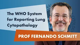 Prof. Dr. Fernando Schmitt: The WHO System for Reporting Lung Cytopathology