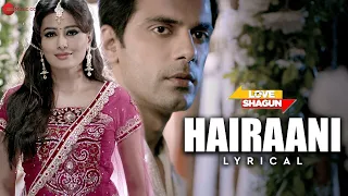 Hairaani | Love Shagun | Arijit Singh, Sakina Khan | Anuj Sachdeva, Nidhi Subbaiah | Lyrical