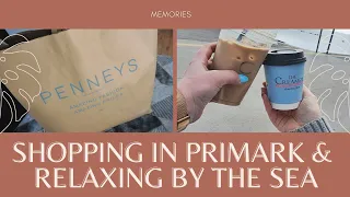 MEMORIES: Shopping in Primark & Relaxing by the Sea | Avantvous