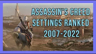 Assassin's Creed Settings Ranked (2007–2022)