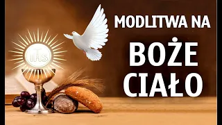 Modlitwa na Uroczystość Najświętszego Ciała i Krwi Chrystusa - Boże Ciało