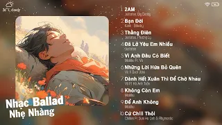 2AM, Bạn Đời, Đã Lỡ Yêu Em Nhiều...| Playlist Top 10 Ca Khúc Gây Nghiện | VietNam Music Playlist