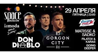 DON DIABLO, Gorgon City 29/04/2016 @ SPACE MOSCOW